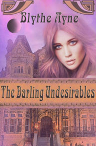 Title: The Darling Undesirables, Author: Blythe Ayne