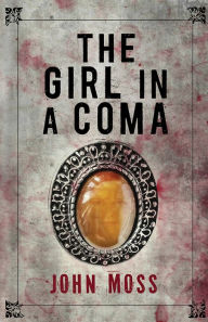 Title: The Girl in a Coma, Author: John Moss