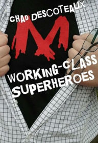 Title: Working-Class Superheroes, Author: Chad Descoteaux