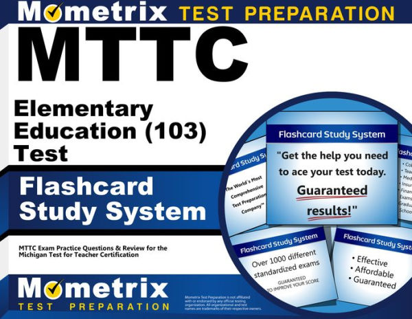 MTTC Elementary Education (103) Test Flashcard Study System: MTTC Exam Practice Questions & Review for the Michigan Test for Teacher Certification