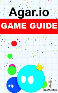 Title: Agar.io Game Guide, Author: AppMonkey