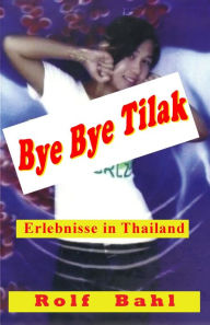 Title: Bye Bye Tilak, Author: Rolf Bahl