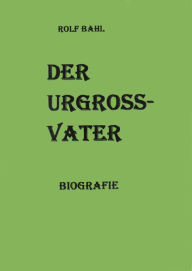 Title: Der Urgrossvater, Author: Rolf Bahl