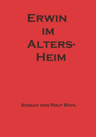 Title: Erwin im Altersheim, Author: Rolf Bahl