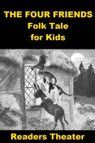 Title: The Four Friends Folk Tale Readers Theater, Author: Charles Ryan