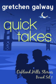Title: Quick Takes: (Oakland Hills Short Stories Boxed Set), Author: Gretchen Galway