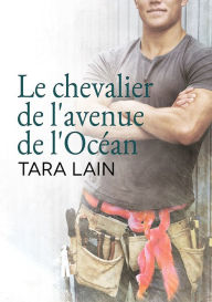 Title: Le chevalier de l'avenue de l'Ocean, Author: Tara Lain