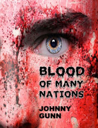 Title: Blood of Many Nations, Author: Johnny Gunn