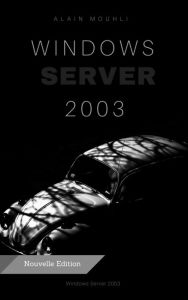 Title: Un serveur de fichiers Sous Windows Server 2003 Instalation et manupulation, Author: Alain MOUHLI