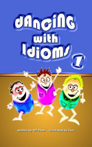 Title: Dancing with Idioms 1, Author: WP Phan