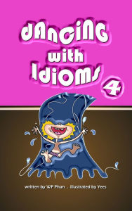 Title: Dancing with Idioms 4, Author: WP Phan