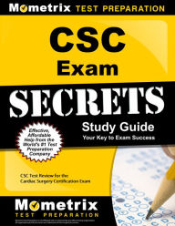 Title: CSC Exam Secrets Study Guide: CSC Test Review for the Cardiac Surgery Certification Exam, Author: CSC Exam Secrets Test Prep Team