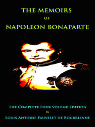 Title: The Memoirs of Napoleon Bonaparte, Author: Louis Antoine Fauvelet de Bourrienne