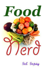 Title: Food Nerd, Author: Gel Gepsy