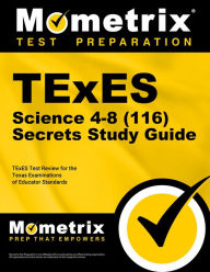 Title: TExES Science 4-8 (116) Secrets Study Guide: TExES Test Review for the Texas Examinations of Educator Standards, Author: Mometrix