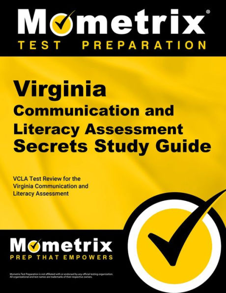 Virginia Communication and Literacy Assessment Secrets Study Guide: VCLA Test Review for the Virginia Communication and Literacy Assessment