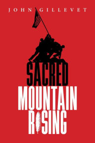 Title: Sacred Mountain Rising, Author: John Gillevet