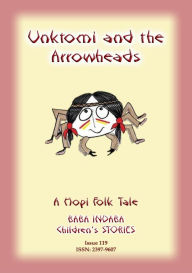 Title: UNKTOMI AND THE ARROWHEADS - An Ancient Hopi folk tale., Author: Anon E Mouse