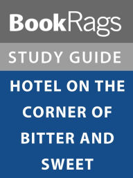 Title: Summary & Study Guide: Hotel on the Corner of Bitter and Sweet, Author: BookRags