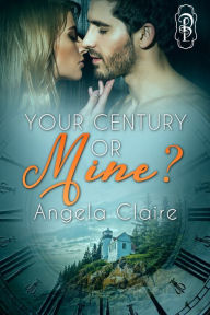 Title: Your Century or MIne, Author: Angela Claire