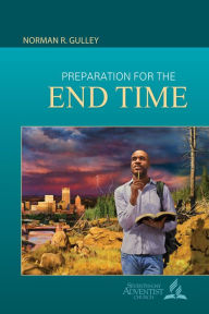 Title: Preparation for the End Time, Author: Norman R. Gulley