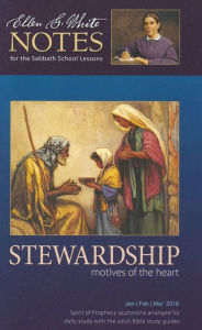 Title: Stewardship: Motives of the Heart Ellen G. White Notes 1Q 2018, Author: Ellen G. White