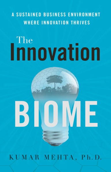 The Innovation Biome: A Sustained Business Environment Where Innovation Thrives