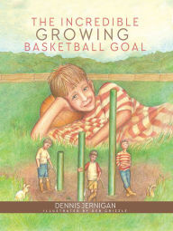 Title: The Incredible Growing Basketball Goal, Author: Dennis Jernigan