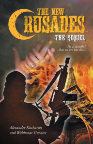 Title: The New Crusades: The Sequel: He is mindful that we are but dust., Author: Alexander Kucharski