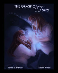 Title: The Grasp of Time, Author: Raven J. Demers
