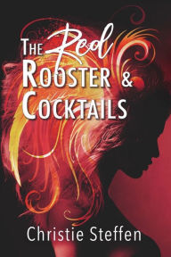 Title: Red Rooster and Cocktails Nook, Author: Christie Steffen