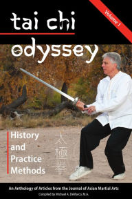 Title: Tai Chi Odyssey: History and Practice Methods, Vol. 1, Author: Michael DeMarco