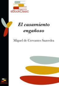 Title: El casamiento enganoso (Anotado), Author: Miguel de Cervantes Saavedra