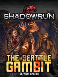 Title: Shadowrun: The Seattle Gambit, Author: Olivier Gagnon