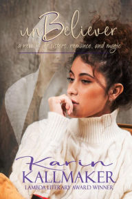 Title: Unbeliever: a novella of sisters, romance, and magic, Author: Karin Kallmaker