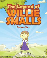 Title: The Legend of Willie Smalls, Author: George Sims