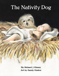 Title: The Nativity Dog, Author: Richard J. Kinney