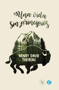Title: Una vida sin principios, Author: Henry David Thoreau