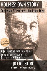 Title: Holmes' Own Story: Confessed 27 Murders - Lied Then Died, Author: Sonny Day