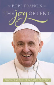 Title: Pope Francis: The Joy of Lent, Author: Marta Brankovich