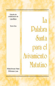 Title: La Palabra Santa para el Avivamiento Matutino - Estudio de cristalizacion de Levitico, Tomo 2, Author: Witness Lee