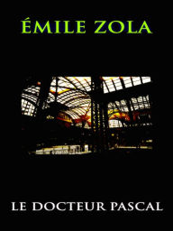 Title: Emile Zola Le Docteur Pascal, Author: Emile Zola