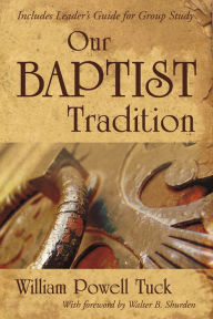 Title: Our Baptist Tradition, Author: William Powell Tuck