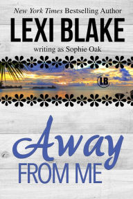 Title: Away From Me, Author: Lexi Blake