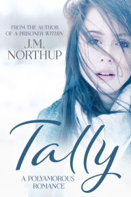 Title: TALLY: A Polyamorous Romance, Author: J.M. Northup