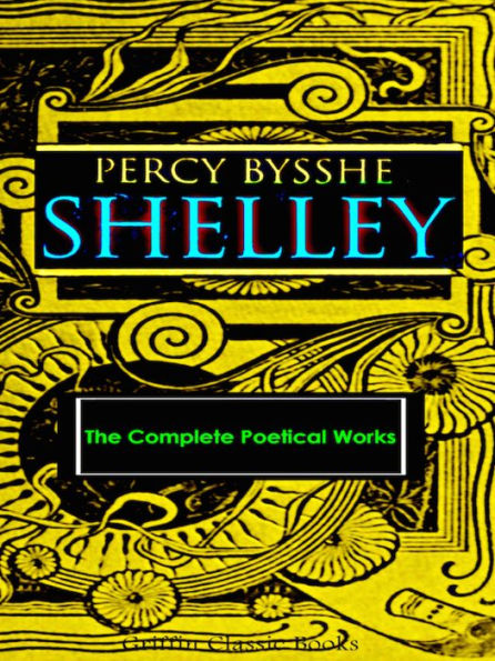 Percy Bysshe Shelley The Complete Poetical Works