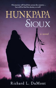 Title: Hunkpapa Sioux, Author: Richard L. DuMont