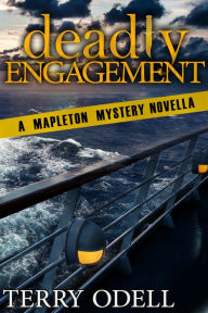 Title: Deadly Engagement: A Mapleton Mystery Novella, Author: Terry Odell