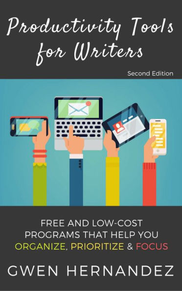 Productivity Tools for Writers: An introduction to free and low-cost programs that help you organize, prioritize, and focus