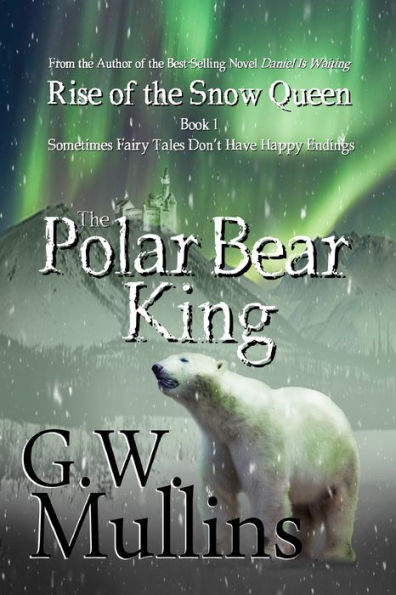 Rise Of The Snow Queen Book One: The Polar Bear King